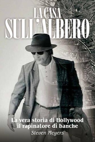 La Casa sull'Albero, La vera storia di Hollywood il rapinatore di banche