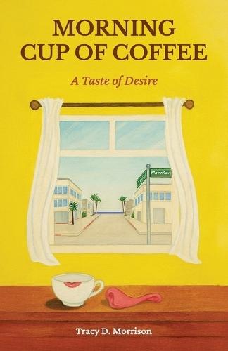 Morning Cup of Coffee, A Taste of Desire