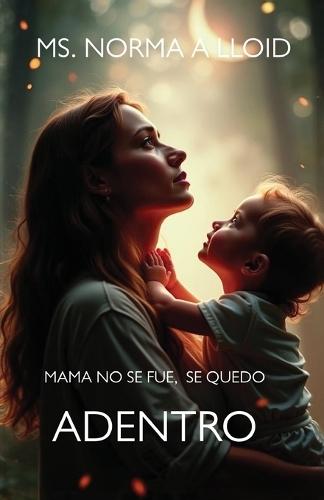 Mama no se Fue, Se quedo Adentro