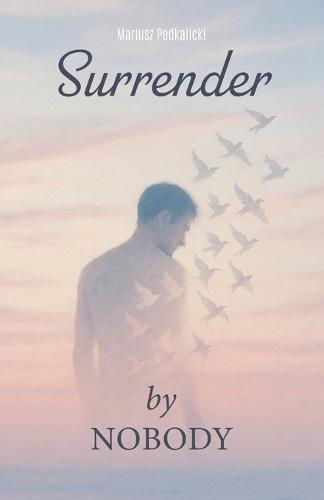 Surrender By Nobody, A Memoir of letting go and beginning again.