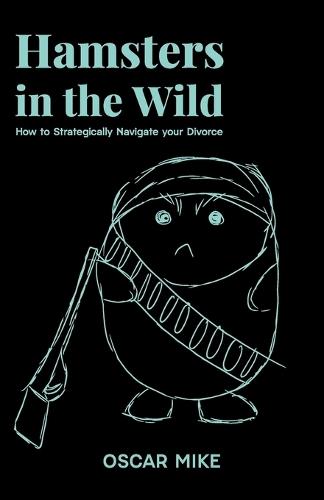 Hamsters in the Wild, How to Strategically Navigate your Divorce