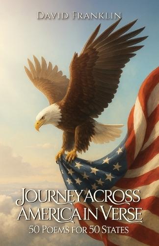 Journey Across America in Verse: 50 Poems for 50 States, Different Voices, One Heart: 50 Poems for 50 States