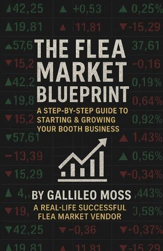 The Flea Market Blueprint, A Step-By-Step Guide to Starting & Growing Your Booth Business
