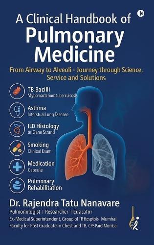 A Clinical Handbook of Pulmonary Medicine: From Airway to Alveoli. Journey through Science, Service and Solutions