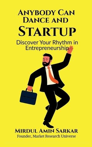 Anybody Can Dance and Startup: Discover Your Rhythm in Entrepreneurship
