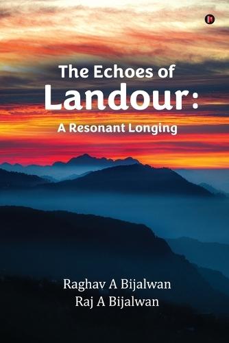 The Echoes of Landour: A Resonant Longing