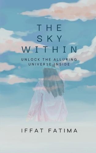 The Sky Within: Unlock the alluring universe inside