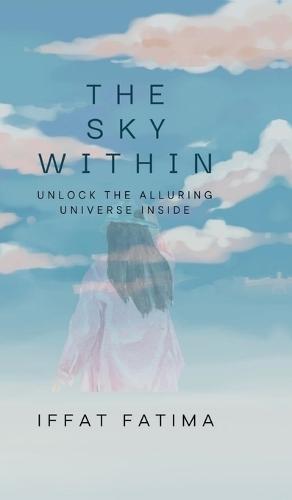 The Sky Within: Unlock the alluring universe inside