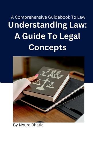 Understanding Law: A Guide To Legal Concepts: Know Your Rights