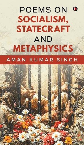 Poems on Socialism, Statecraft and Metaphysics