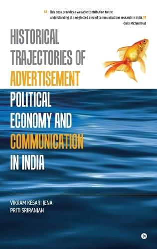 Historical Trajectories of Advertisement: Political Economy and Communication in India
