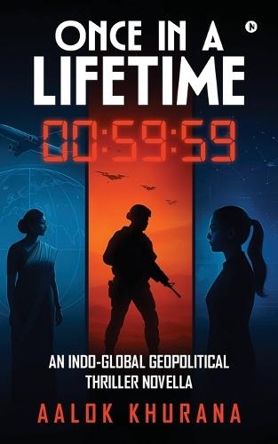 Once in a Lifetime: An Indo-Global Geopolitical Thriller Novella