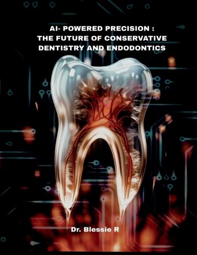 AI-Powered Precision: The Future of Conservative Dentistry and Endodontics