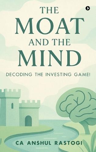The Moat and The Mind: Decoding the Investing Game!