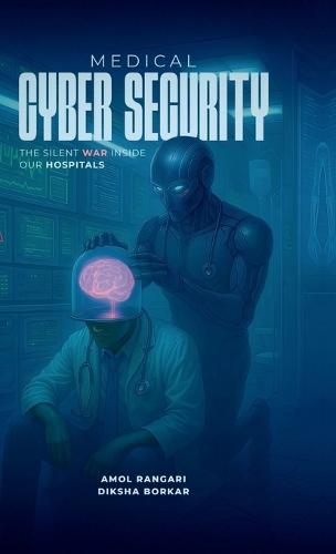 Medical Cybersecurity: The Silent War Inside Our Hospital