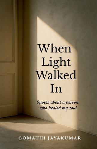 When Light Walked In: Quotes about a person who healed my soul