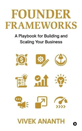Founder Frameworks: A Playbook for Building and Scaling Your Business