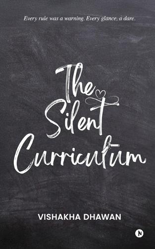 The Silent Curriculum: Every rule was a warning. Every glance, a dare.