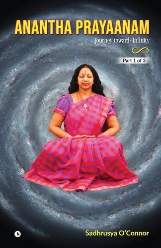 Anantha Prayaanam Part 1 of 3: Journey Towards Infinity