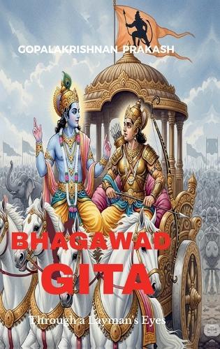 Bhagawad Gita: Through a Layman's Eyes