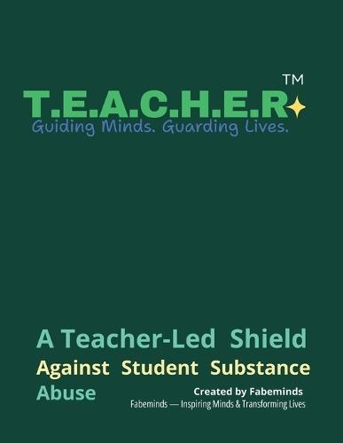 T.E.A.C.H.E.R.(Tm): Psychology-Based Framework for Drug-Free, Emotionally Safe Classrooms