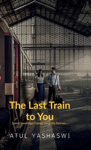 The last train to you: some meetings change your life forever