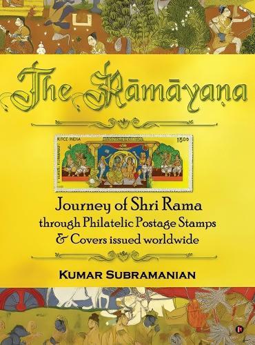 The Ramayana: Journey of Shri Rama through Philatelic Postage Stamps and Covers issued worldwide