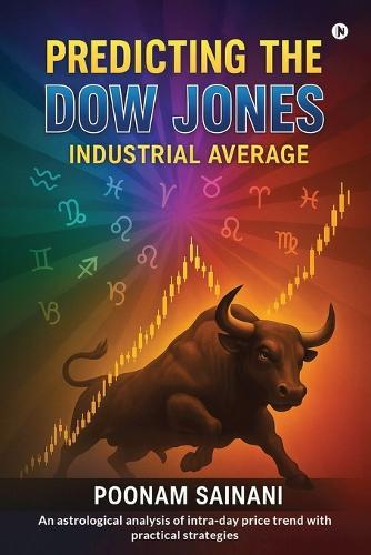 Predicting the Dow Jones Industrial Average: Lunar Days, Solar Signs & the Rhythmic pulse of the Dow