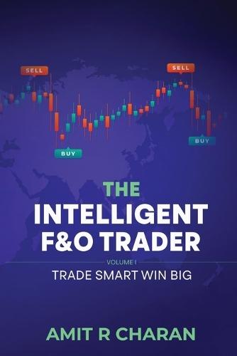 The Intelligent Futures and Options Trader: VOLUME 1: Trade Smart Win Big