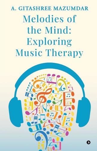 Melodies of the Mind: Exploring Music Therapy