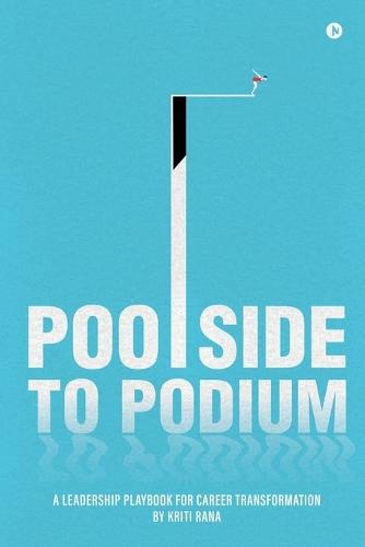 Poolside to Podium: A Leadership Playbook for Career Transformation