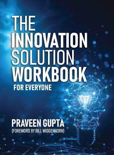 The Innovation Solution Workbook: For Everyone!