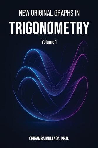 New Original Graphs in Trigonometry: Volume 1