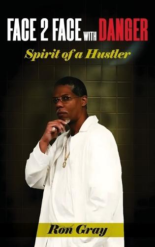 Face 2 Face with Danger: Spirit of a Hustler