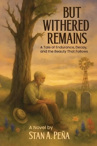 But Withered Remains: A Tale of Endurance, Decay, and the Beauty That Follows