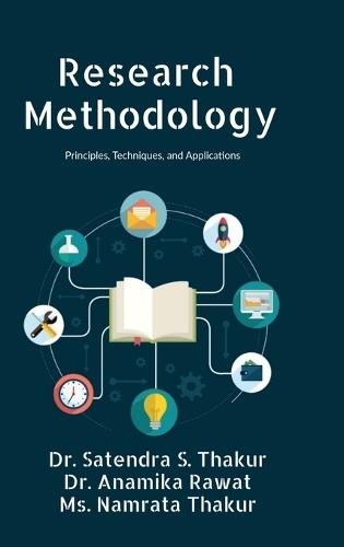 Research Methodology: Principles, Techniques, and Applications