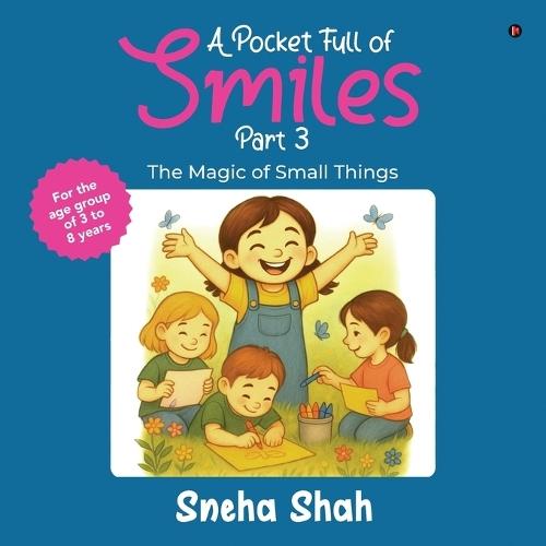 A Pocket Full of Smiles Part - 3: The Magic of Small Things