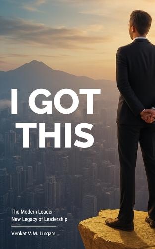 I Got This: The Modern Leader