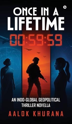 Once in a Lifetime: An Indo-Global Geopolitical Thriller Novella