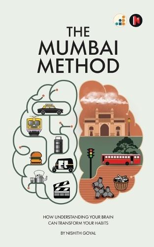 The Mumbai Method: How Understanding Your Brain Can Transform Your Habits