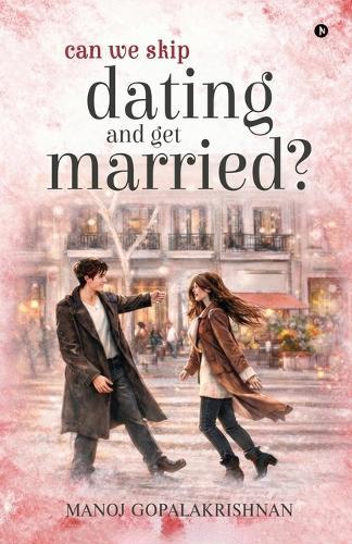 Can We Skip Dating and Get Married?