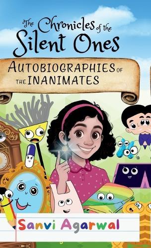 The Chronicles Of The Silent Ones: Autobiographies Of The Inanimates