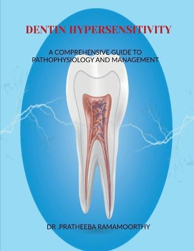 Dentin Hypersensitivity: A Comprehensive Guide to Pathophysiology and Management