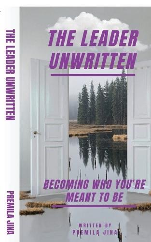 The Leader Unwritten: Becoming Who You're Meant to Be