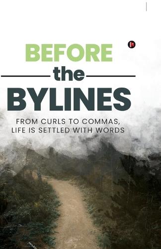 Before the Bylines: From curls to commas, life is settled with words