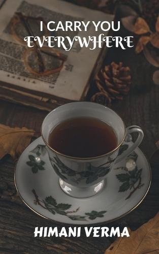 I carry you everywhere