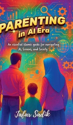 Parenting in AI Era: Islamic Parenting in a Digital World