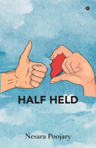 Half Held: Incomplete, but never unloved.