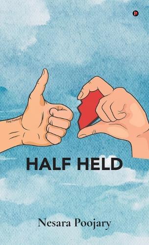 Half Held: Incomplete, but never unloved.
