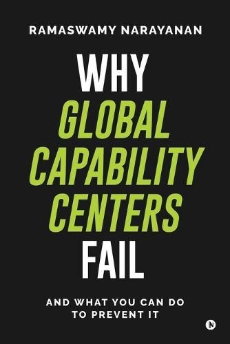Why Global Capability Centers Fail: And What You Can Do to Prevent It